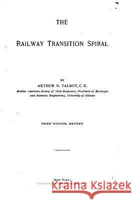 The railway transition spiral Talbot, Arthur N. 9781530152995 Createspace Independent Publishing Platform