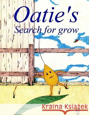 Oatie's Search for grow Grinage, Matthew Leroy 9781530153022