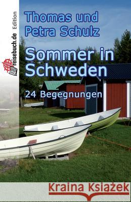 Sommer in Schweden: 24 Begegnungen Thomas Schulz Petra Schulz 9781530153954 Createspace Independent Publishing Platform