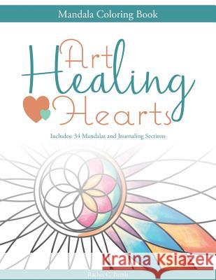 Art Healing Hearts: Mandala Coloring Book Miss Rachel C. Bemis 9781530155521 Createspace Independent Publishing Platform