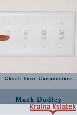 Check Your Connections Mark Dudley 9781530158553 Createspace Independent Publishing Platform