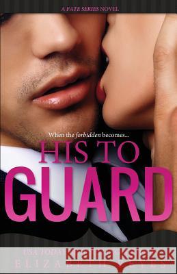 His To Guard: Fate #6 Reyes, Elizabeth 9781530159949