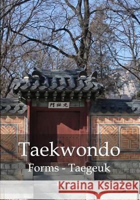 Taekwondo Forms - Taegeuk B. T. Milnes 9781530160143