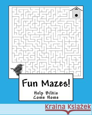 Fun Mazes!: Help Bilkie Come Home Richard B. Foster 9781530161928 