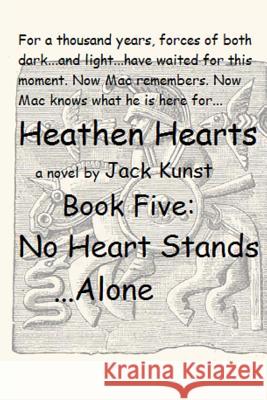 Heathen Hearts: BOOK FIVE: No Heart Stands Alone Kunst, Jack 9781530163571