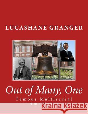 Out of Many, One: Famous Multiracial Americans Lucashane Granger 9781530163816 Createspace Independent Publishing Platform