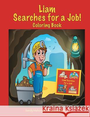 Liam Searches for a Job Coloring Book Sandy Mahony Mary Lou Brown 9781530167999 Createspace Independent Publishing Platform