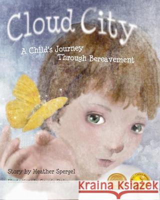 Cloud City: A Child's Journey Through Bereavement Heather L. Spergel 9781530168057 Createspace Independent Publishing Platform