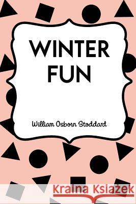 Winter Fun William Osborn Stoddard 9781530169696