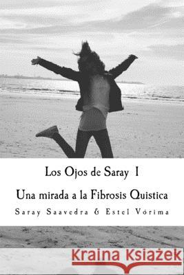 Los Ojos de Saray I: Una mirada a la Fibrosis Quistica Estel Vorima Yasmina Canon Gonzalez Saray Cano Saavedra 9781530169702