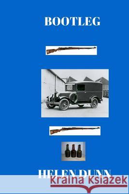 Bootleg Helen Dunn 9781530171309 Createspace Independent Publishing Platform