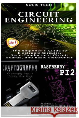 Circuit Engineering + Cryptography + Raspberry Pi 2 Solis Tech 9781530172245 Createspace Independent Publishing Platform