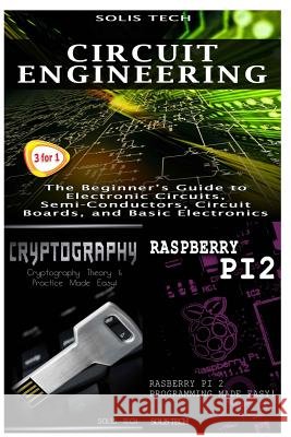 Circuit Engineering + Cryptography + Raspberry Pi 2 Solis Tech 9781530172245