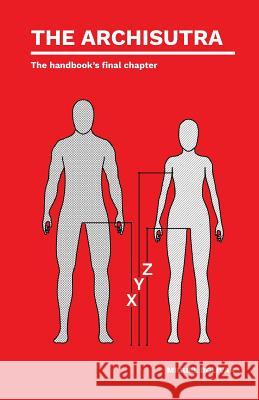 The Archisutra: The handbook's final chapter Miguel Bolivar 9781530172450 Createspace Independent Publishing Platform