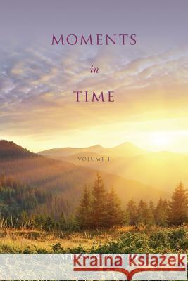 Moments in Time: volume 1 Nissan MD, Robert S. 9781530173006 Createspace Independent Publishing Platform