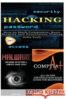 Hacking + Malware + Comptia A+ Solis Tech 9781530173518