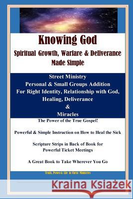 KNOWING GOD - Spiritual Growth, Warfare & Deliverance Made Simple: Color Copy - A Great Book to Take Wherever You Go Runyan, Brent 9781530173969 Createspace Independent Publishing Platform