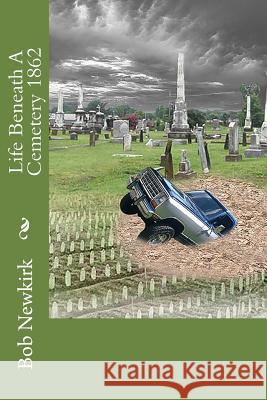 Life Beneath A Cemetery 1862 Veith, Michael J. 9781530174478