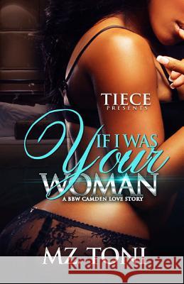 If I was Your Woman: A BBW Camden Love Story Toni, Mz 9781530174539 Createspace Independent Publishing Platform