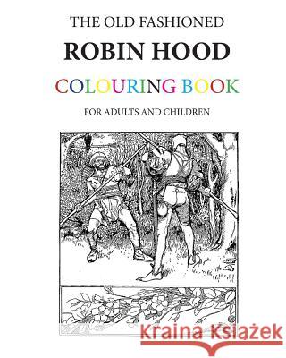 The Old Fashioned Robin Hood Colouring Book Hugh Morrison 9781530174836 Createspace Independent Publishing Platform