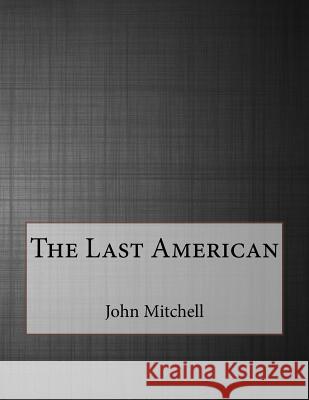 The Last American John Ames Mitchell 9781530174928