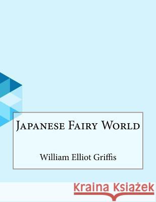 Japanese Fairy World William Ellio 9781530175000 Createspace Independent Publishing Platform