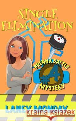 Single Elimination: A Cozy Mystery Laney Monday 9781530175499 Createspace Independent Publishing Platform