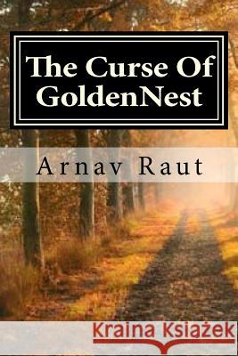 The Curse Of GoldenNest Arnav Raut 9781530175529