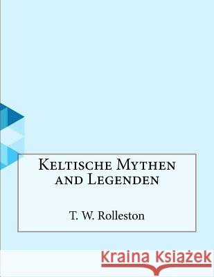 Keltische Mythen and Legenden T. W 9781530177066 Createspace Independent Publishing Platform