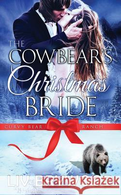 The Cowbear's Christmas Bride: Christmas Paranormal Romance LIV Brywood 9781530177424 Createspace Independent Publishing Platform
