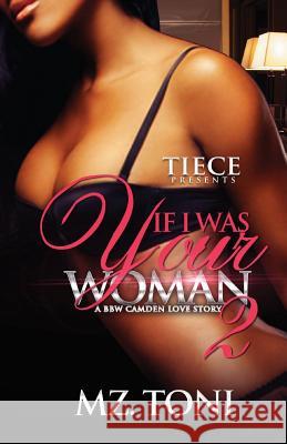 If I was Your Woman 2: A BBW Camden Love Story Toni, Mz 9781530177721