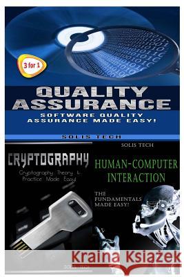 Quality Assurance + Cryptography + Human-Computer Interaction Solis Tech 9781530178094 Createspace Independent Publishing Platform