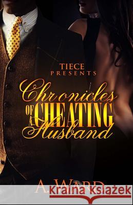 Chronicles Of A Cheating Husband Ward, A. 9781530178629