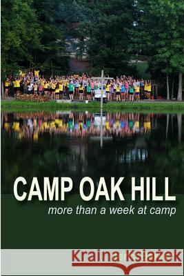 Camp Oak Hill: More than a week at camp Barker, Jerry 9781530179206 Createspace Independent Publishing Platform