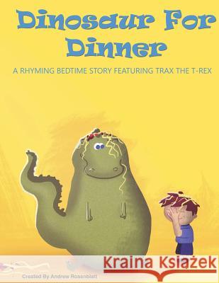 Dinosaur For Dinner: A Rhyming Bedtime Story Featuring Trax the T-Rex Publishing, Paws Pals 9781530179671 Createspace Independent Publishing Platform