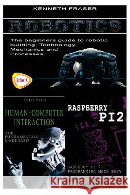 Robotics + Human-Computer Interaction + Raspberry Pi 2 Kenneth Fraser 9781530180813 Createspace Independent Publishing Platform