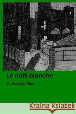 Le notti bianche Leggeregiovane, Dostoevskij Fedor 9781530184125