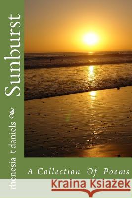 Sunburst: A Collection Of Poems Daniels, Rhenesia T. 9781530184644 Createspace Independent Publishing Platform