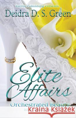 Elite Affairs I: Orchestrated Beauty Deidra D. S. Green 9781530185351 Createspace Independent Publishing Platform