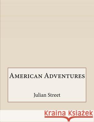 American Adventures Julian Street 9781530185504