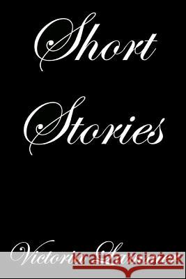 Short Stories Victoria Lammer 9781530186198 Createspace Independent Publishing Platform