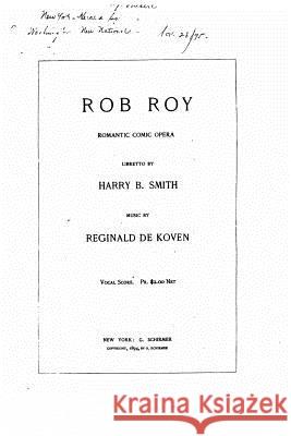 Rob Roy, Romantic Comic Opera Reginald D 9781530186556