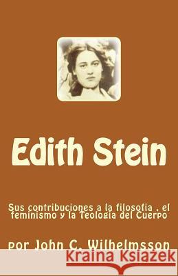 Edith Stein: Sus contribuciones a la filosofia, el feminismo y la Teologia del Cuerpo Fernandez, Ileana 9781530190010 Createspace Independent Publishing Platform