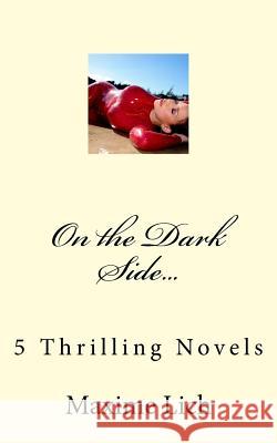 On the Dark Side...: 5 Thrilling Novels Maxime Lich 9781530191710 Createspace Independent Publishing Platform