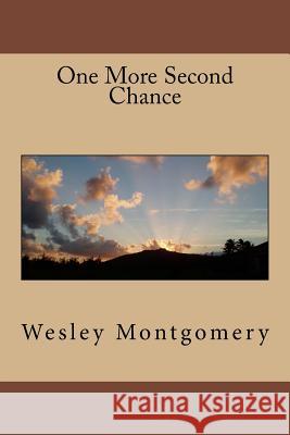 One More Second Chance Wesley Montgomery 9781530193349