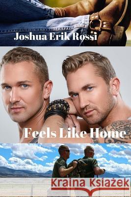 Feels Like Home: the novel Rossi, Joshua Erik 9781530193851 Createspace Independent Publishing Platform