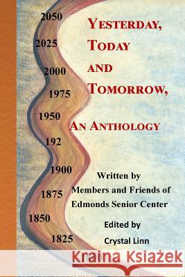 Yesterday, Today and Tomorrow: An Anthology Crystal Linn 9781530194025 Createspace Independent Publishing Platform