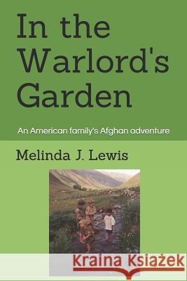 In the Warlord's Garden Melinda J. Lewis 9781530197347