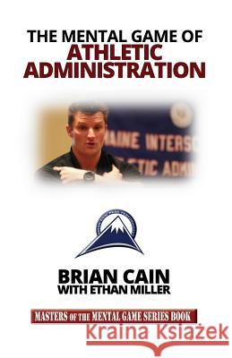 The Mental Game of Athletic Administration Brian Cain 9781530198801 Createspace Independent Publishing Platform