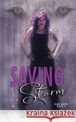 Saving Storm Dawn Sullivan 9781530199587
